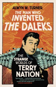 The Man Who Invented the Daleks - The Strange Worlds of Terry Nation