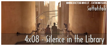 Doctor Who sottotitoli - 4x08 - Silence in the Library