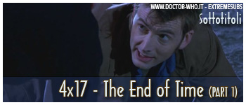 Doctor Who sottotitoli - 4x17 - The End of Time, Part One
